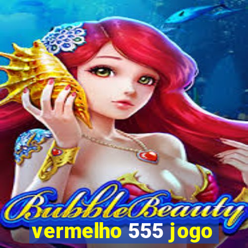 vermelho 555 jogo